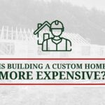 Are Custom Homes More Expensive