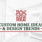 custom home design trends